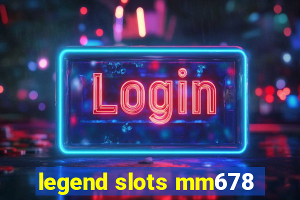 legend slots mm678